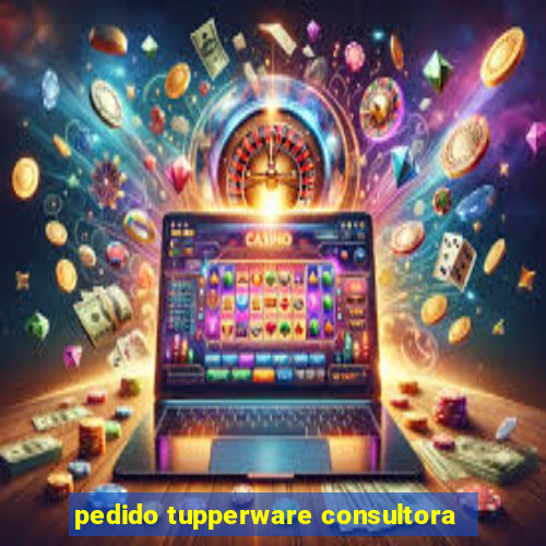 pedido tupperware consultora