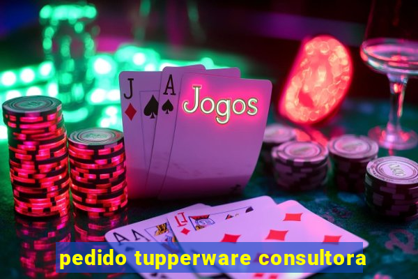 pedido tupperware consultora