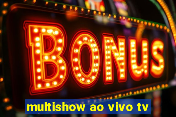 multishow ao vivo tv