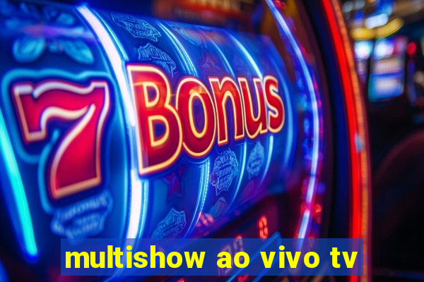 multishow ao vivo tv