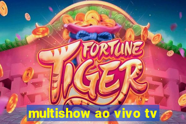 multishow ao vivo tv