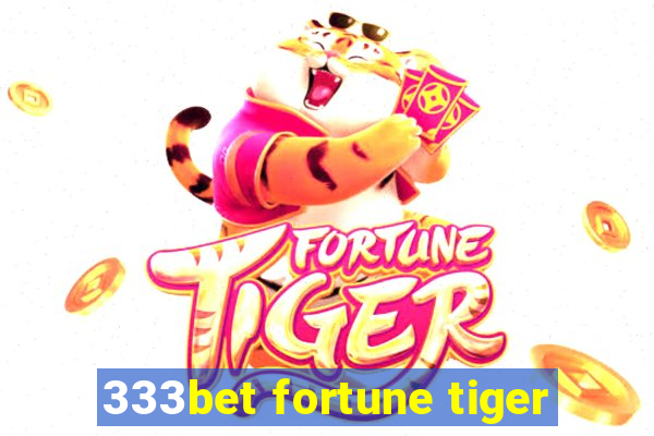 333bet fortune tiger