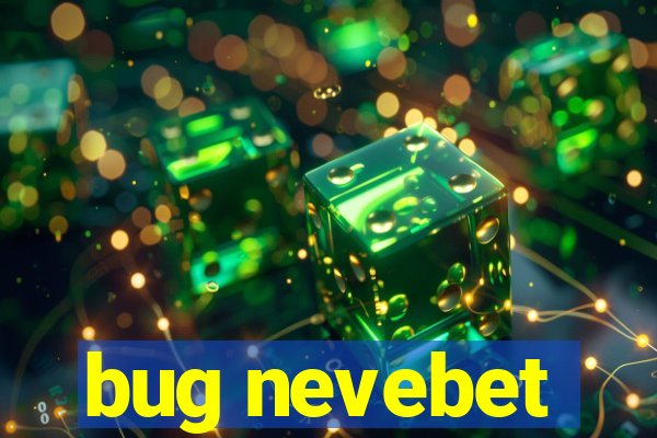 bug nevebet