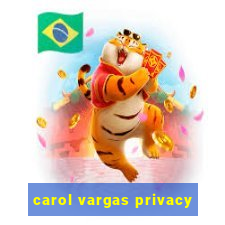 carol vargas privacy