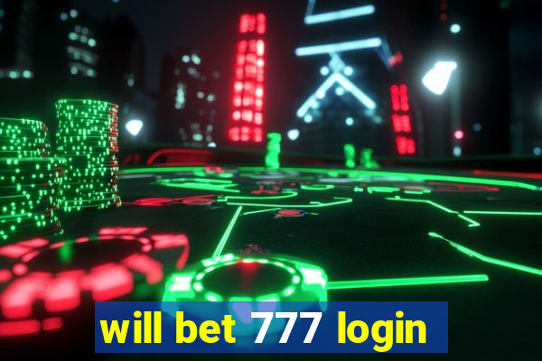 will bet 777 login