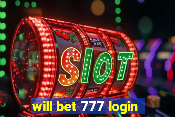 will bet 777 login