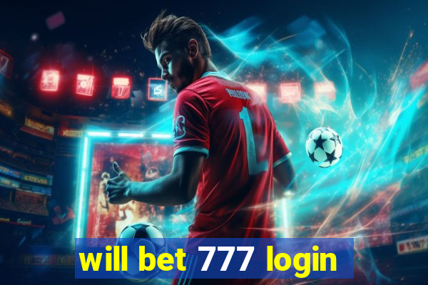 will bet 777 login