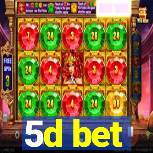 5d bet