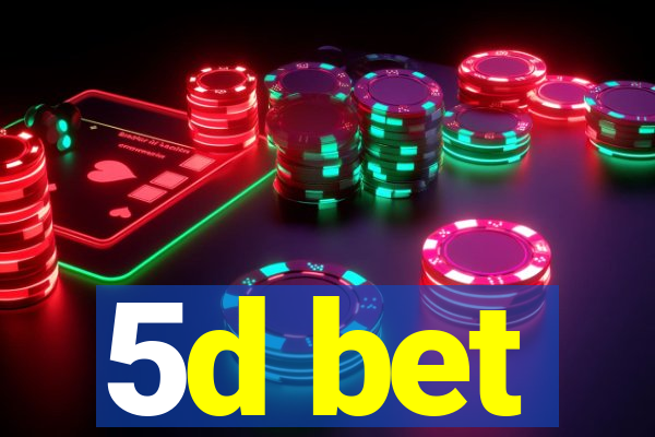 5d bet