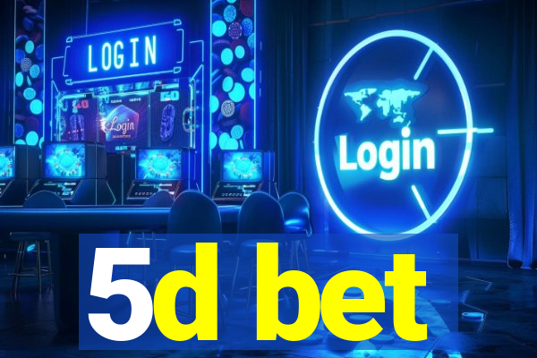 5d bet