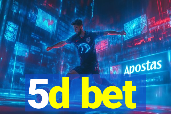 5d bet