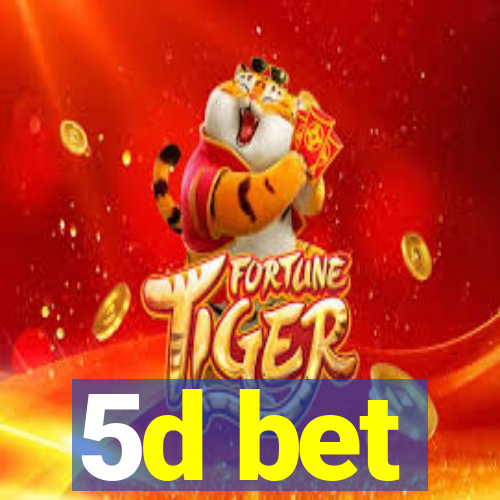 5d bet