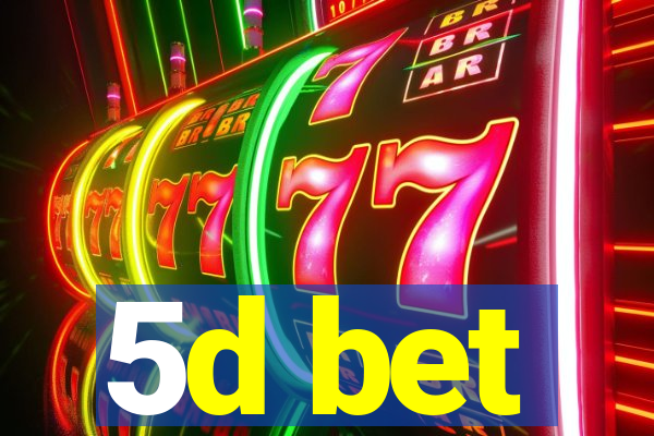 5d bet