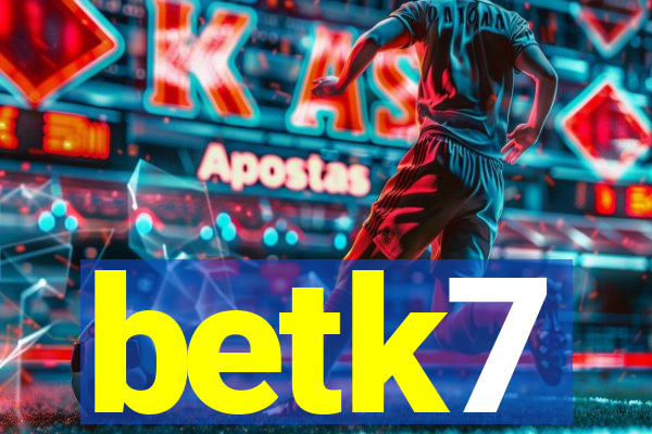 betk7