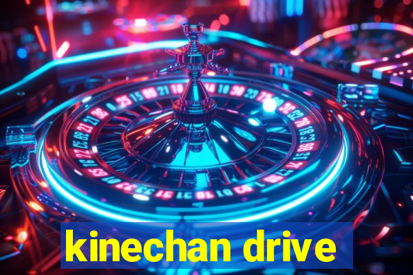 kinechan drive