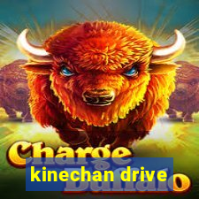 kinechan drive