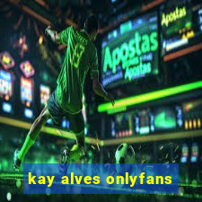 kay alves onlyfans