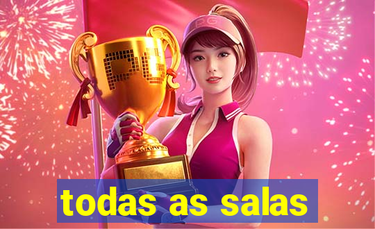 todas as salas