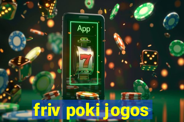 friv poki jogos