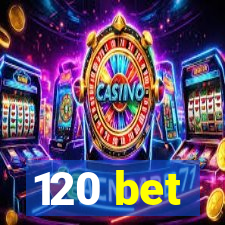 120 bet