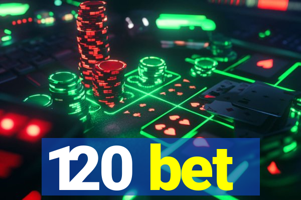 120 bet