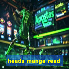 heads manga read