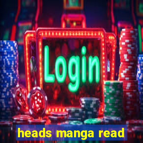 heads manga read