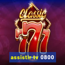 assistir tv 0800