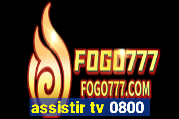 assistir tv 0800