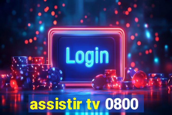 assistir tv 0800