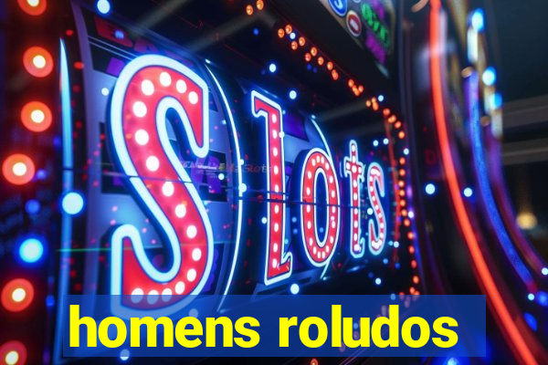 homens roludos