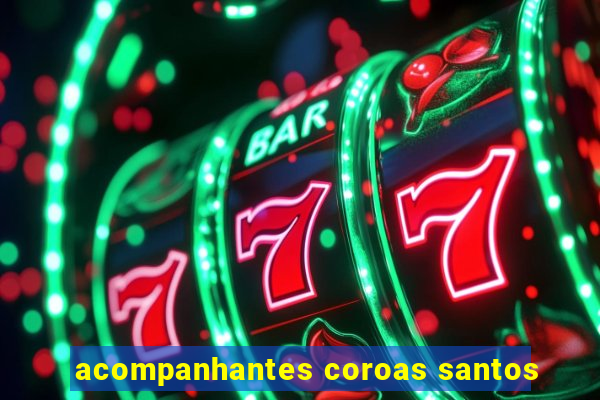 acompanhantes coroas santos