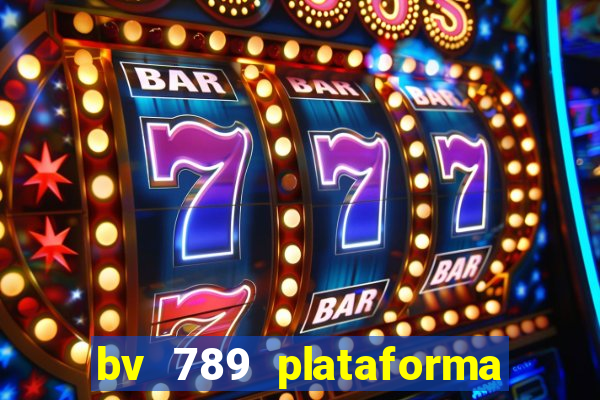 bv 789 plataforma de jogos