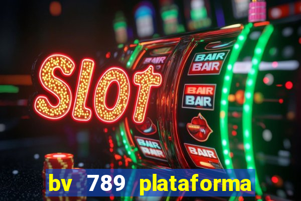 bv 789 plataforma de jogos