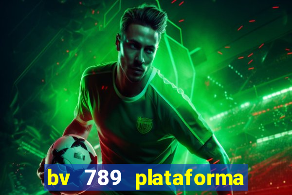 bv 789 plataforma de jogos