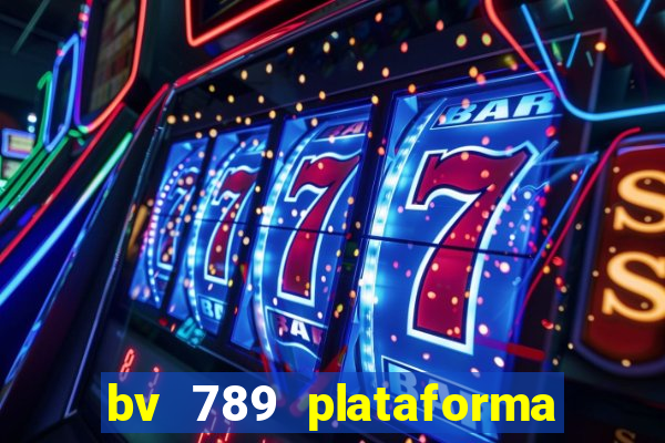 bv 789 plataforma de jogos