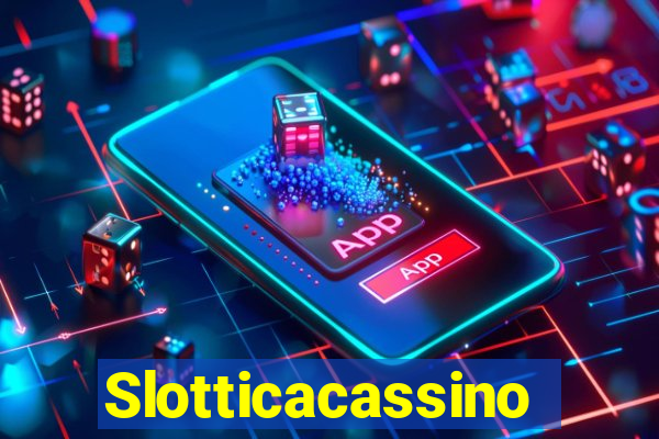 Slotticacassino