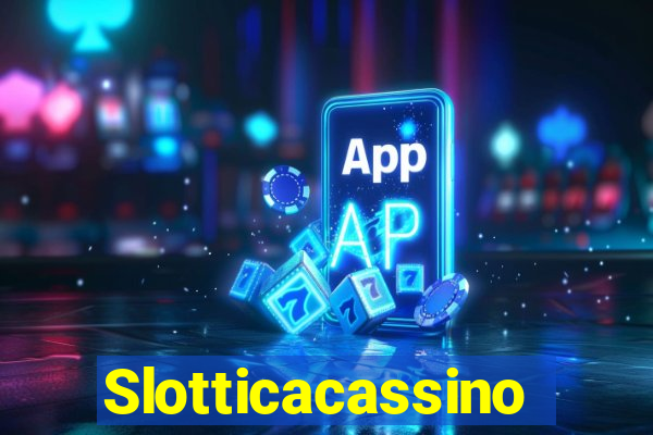 Slotticacassino