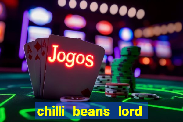 chilli beans lord of the rings