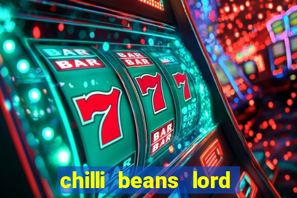 chilli beans lord of the rings