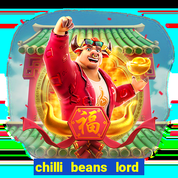 chilli beans lord of the rings