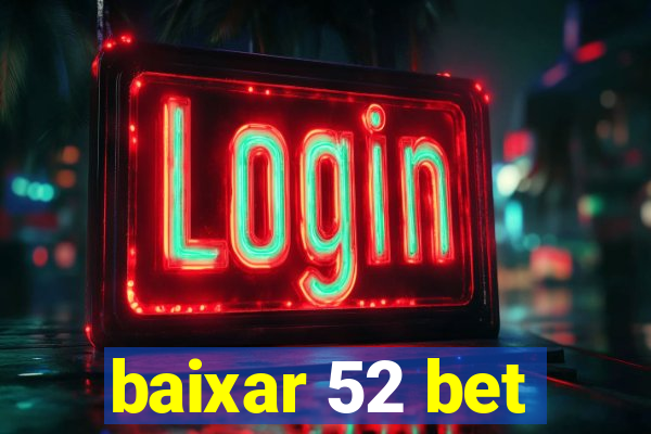 baixar 52 bet