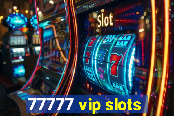 77777 vip slots