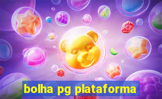 bolha pg plataforma