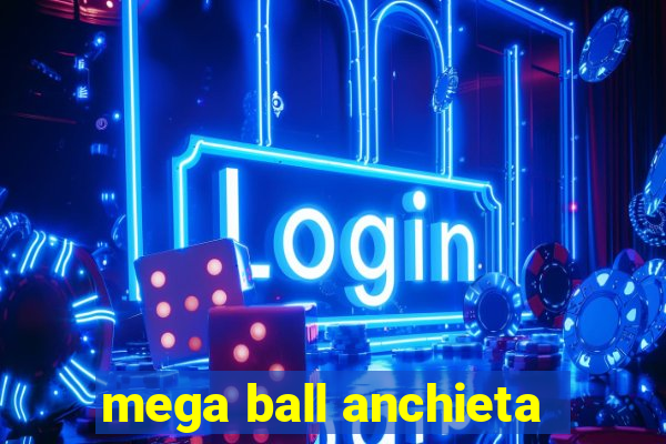 mega ball anchieta