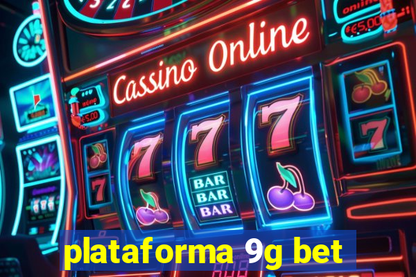 plataforma 9g bet