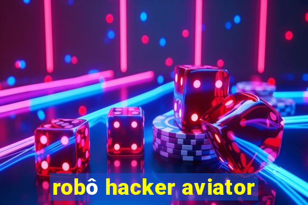 robô hacker aviator