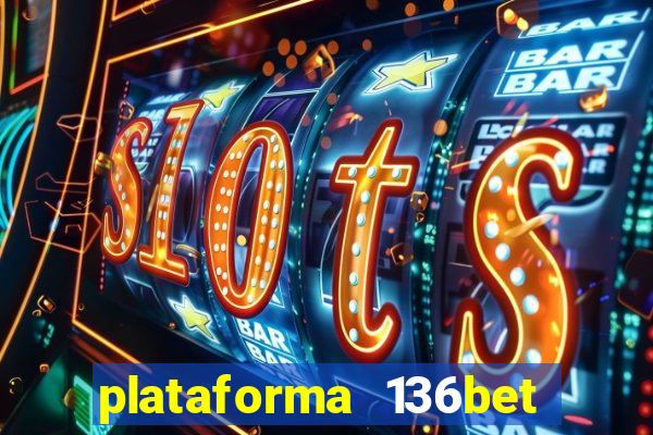 plataforma 136bet paga mesmo