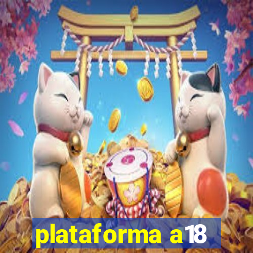 plataforma a18