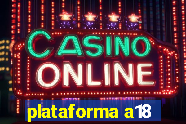 plataforma a18